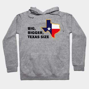 Big, Bigger, Texas Size (POS) Hoodie